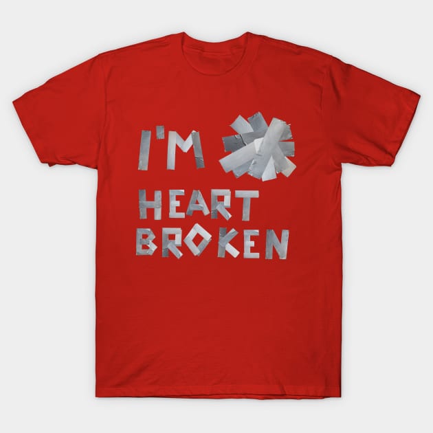 I'm heart broken duct tape text T-Shirt by RandomSorcery